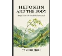 Heijoshin and the Body - Physical Calm as Mental Practice