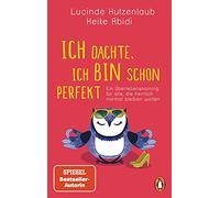 Heike Abidi Luc Ich dachte, ich bin schon perfekt: Ein Überlebenstra (Tascabile)