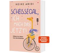 Heike Abidi Scheißegal, ich mach das jetzt: Mitten im Leben neu dur (Tascabile)