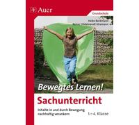 Heike Beckmann Bewegtes Lernen Sachunterricht: Inhalte in und durch (Broschüre)