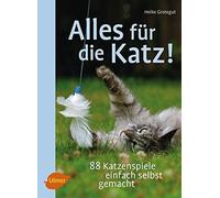 Heike Grotegut Alles für die Katz: 88 Katzenspiele einfach s (Copertina rigida)