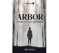 Heike Grulich Arbor: Du musst dich erinnern (Tascabile)