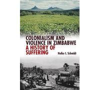 Heike I Schmidt Colonialism and Violence in Zimbabwe (Copertina rigida)