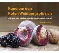 Heike Raab Rund um den Roten Weinbergspfirsich: Kochen und Ba (Copertina rigida)
