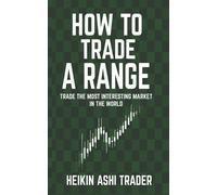 Heikin Ashi Trader How to Trade a Range (Tascabile)