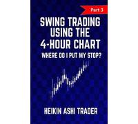 Heikin Ashi Trader Swing Trading using the 4-hour chart 3 (Tascabile)