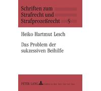 Heiko Hartmut Lesch Das Problem der sukzessiven Beihilfe (Tascabile)