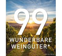 Heiko Heinemann 99 WUNDERBARE WEINGÜTER: Ein Bildband über di (Copertina rigida)