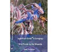 Heiko Vermeulen Lightfoot Guide to Foraging - Wild Foods by the Ways (Tascabile)