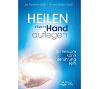 Heilen durch Handauflegen- So heilsam kann Berührung sein (Copertina rigida)