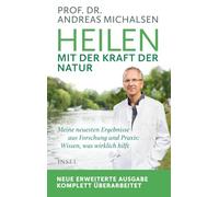Heilen mit der Kraft der Natur: Erweiterte Neuausgabe