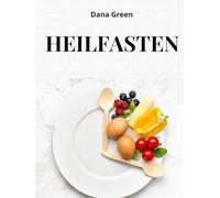 HEILFASTEN: Erfahren Sie, warum Heilfasten das beste Mittel ist, um unseren Körper zu entschlacken, zu entgiften und zu regenerieren