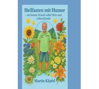 Heilfasten mit Humor: Ein bunter Strauß voller Witz und Lebensfreude