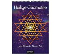 Heilige Geometrie und Bilder der Neuen Zeit (Wandkalender 2026 DIN A2 hoch), CALVENDO Monatskalender: Die Magie und Kraft universeller Symbole