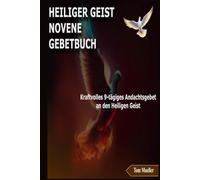 HEILIGER GEIST NOVENE GEBETBUCH: Kraftvolles 9-tägiges Andachtsgebet an den Heiligen Geist