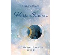 Heiliger Schmerz: Im heilsamen Raum der Gefühle
