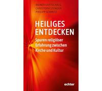 Heiliges entdecken: Spuren religiöser Erfahrung zwischen Kirche und Kultur