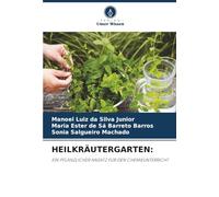 HEILKRÄUTERGARTEN:: EIN PFLANZLICHER ANSATZ FÜR DEN CHEMIEUNTERRICHT