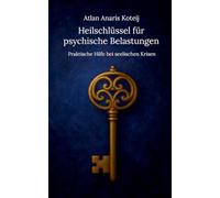 Heilschlüssel für psychische Belastungen: Praktische Hilfe bei seelischen Krisen