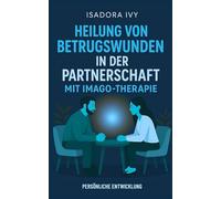Heilung von Betrugswunden in der Partnerschaft mit Imago-Therapie