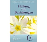 Heilung von Beziehungen II: Das FLOATING-Handbuch