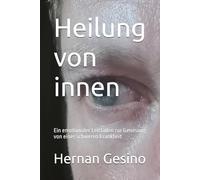 Heilung von innen: Ein emotionaler Leitfaden zur Genesung von einer schweren Krankheit
