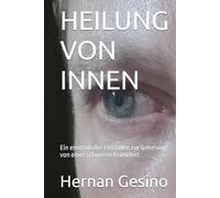 HEILUNG VON INNEN: Ein emotionaler Leitfaden zur Genesung von einer schweren Krankheit