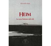 Libri Alessandro Baito - Heim. La Casa Lontano Dal Sole