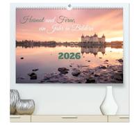 Heimat und Ferne, ein Jahr in Bildern (hochwertiger Premium Wandkalender 2026 DIN A2 quer), Kunstdruck in Hochglanz: Ihre persönliche Jahresreise ... aus Sachen, Deutschland und der ganzen Welt.