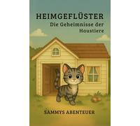 Heimgeflüster - Die Geheimnisse der Haustiere: Sammys Abenteuer: 2