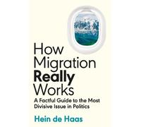 Hein de Haas How Migration Really Works (Copertina rigida)