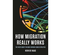Hein de Haas How Migration Really Works (Copertina rigida)