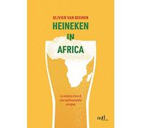 Heineken in Africa. La miniera d'oro di una multinazionale europea