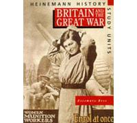 Heinemann History Study Units: Student Book. Britain and the Great War