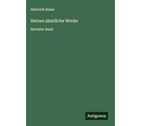 Heines sämtliche Werke: Sechster Band