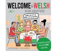 Welcome to Welsh: A 16 Part Welsh Course, Complete in One Volume, with Basic Dictionary: Complete Welsh Course for Beginners - Totally Revamped and Updated