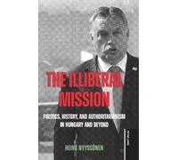 Heino Nyyssönen The Illiberal Mission (Copertina rigida)