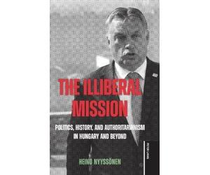 Heino Nyyssönen The Illiberal Mission (Copertina rigida)