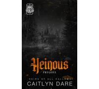 Heinous: A Dark High School Bully Romance