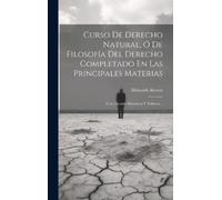 Heinrich Ahrens Curso De Derecho Natural, Ó De Filosofía Del (Copertina rigida)