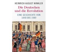 Heinrich August Die Deutschen und die Revolution: Eine Geschi (Copertina rigida)