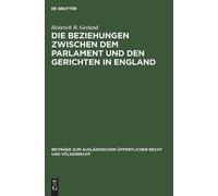 Heinrich B Gerl Die Beziehungen Zwischen Dem Parlament Und De (Copertina rigida)