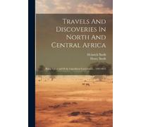 Heinrich Barth Henry Travels And Discoveries In North And Central A (Tascabile)