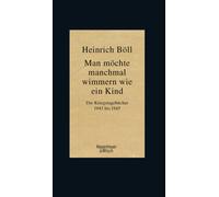 Heinrich Böll Man möchte manchmal wimmern wie ein Kind: Die K (Copertina rigida)