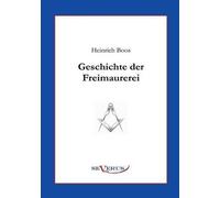 Heinrich Boos Geschichte der Freimaurerei (Tascabile)