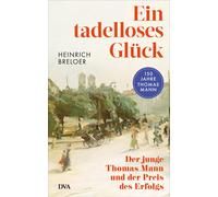 Heinrich Breloe Ein tadelloses Glück: Der junge Thomas Mann u (Copertina rigida)