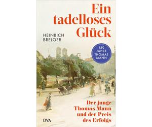 Heinrich Breloe Ein tadelloses Glück: Der junge Thomas Mann u (Copertina rigida)