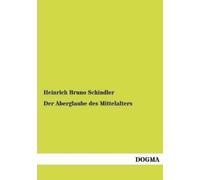Heinrich Bruno Schindler Der Aberglaube des Mittelalters (Tascabile)