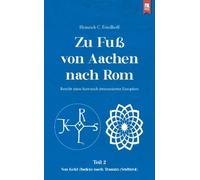 Heinrich C. Fri Zu Fuß von Aachen nach Rom: Bericht eines historisch (Tascabile)