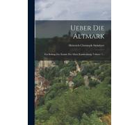 Heinrich Christoph Steinhart Ueber Die Altmark (Tascabile)
